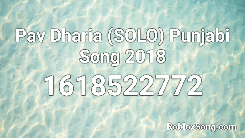Pav Dharia (SOLO) Punjabi Song 2018 Roblox ID