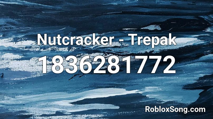 Nutcracker - Trepak Roblox ID