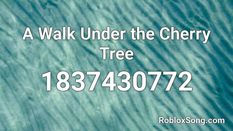 A Walk Under the Cherry Tree Roblox ID