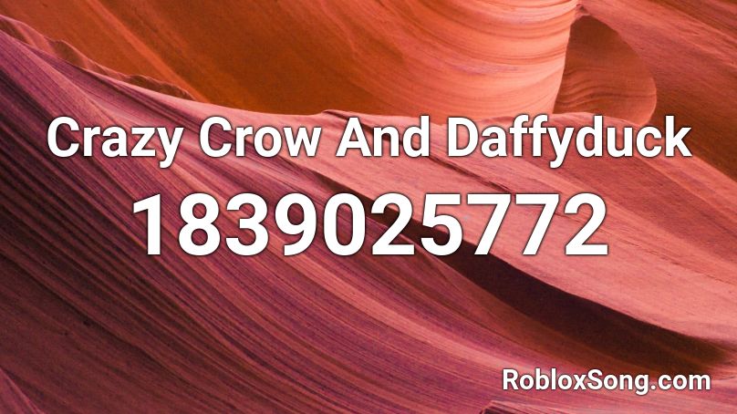 Crazy Crow And Daffyduck Roblox ID