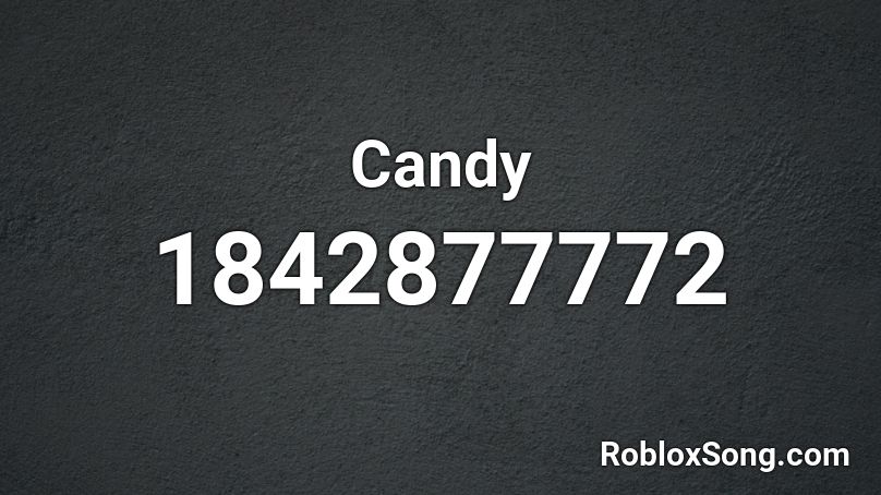 Candy Roblox Id Roblox Music Codes - candy song code for roblox