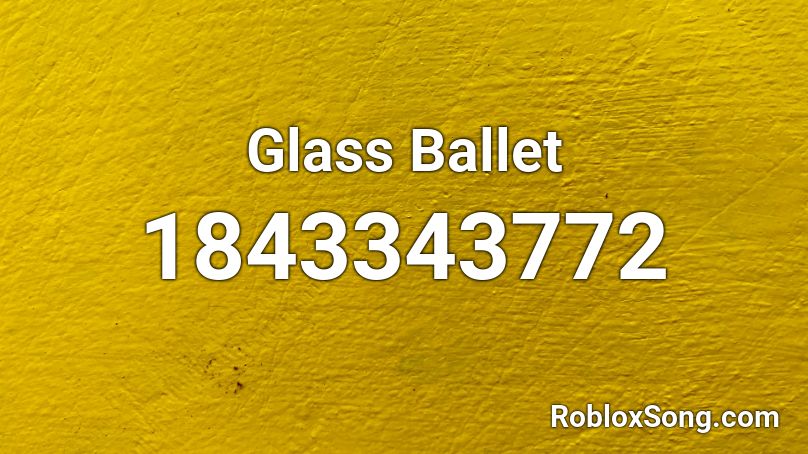 Glass Ballet Roblox ID