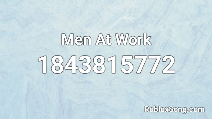 Men At Work Roblox ID