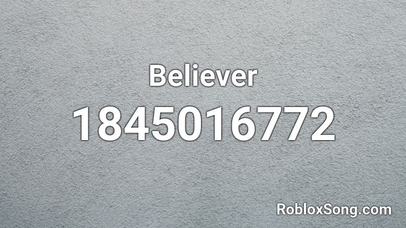 Believer Roblox ID