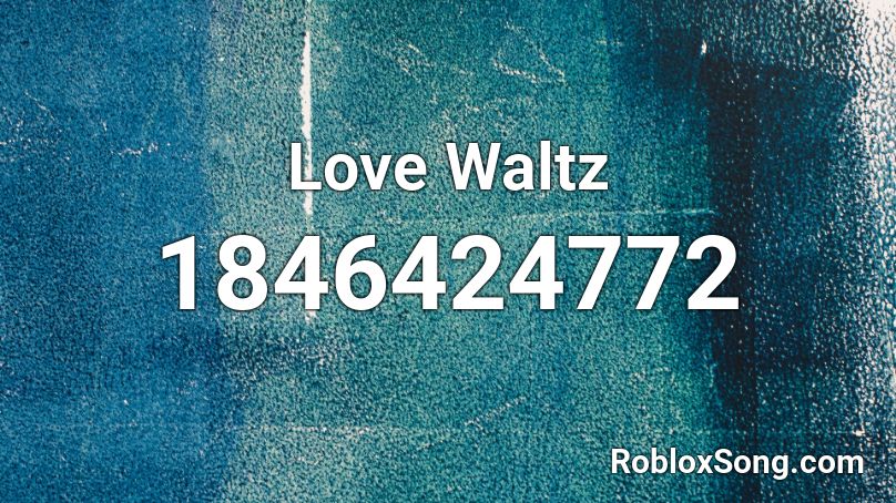 Love Waltz Roblox ID