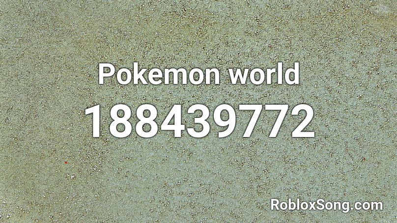 Pokemon world  Roblox ID