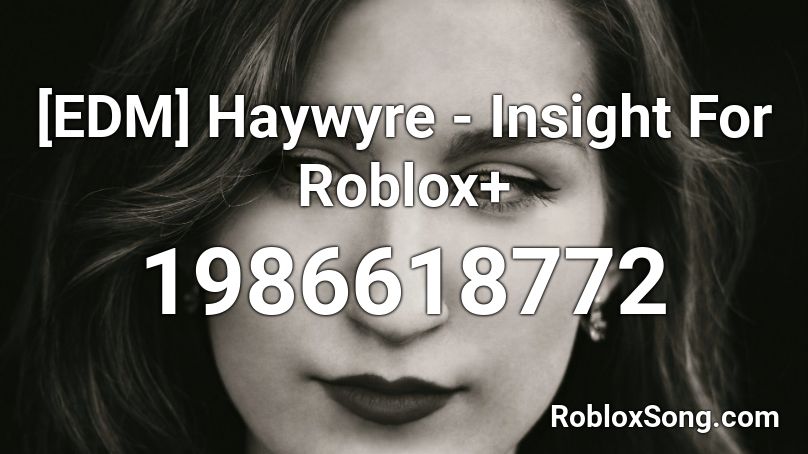 [EDM] Haywyre - Insight For Roblox+ Roblox ID