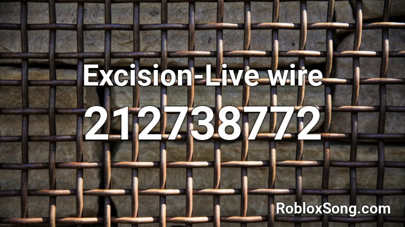 Excision-Live wire Roblox ID