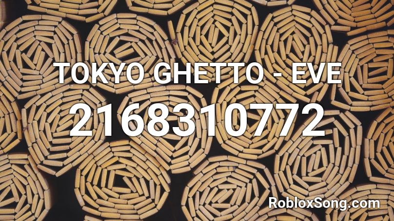 TOKYO GHETTO - EVE Roblox ID