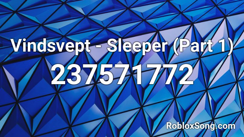Vindsvept - Sleeper (Part 1) Roblox ID