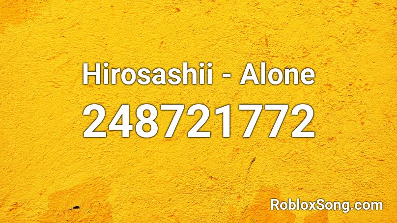 Hirosashii - Alone Roblox ID