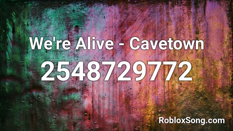 We're Alive - Cavetown Roblox ID
