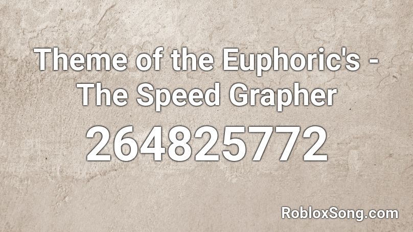 Theme of the Euphoric's - The Speed Grapher Roblox ID