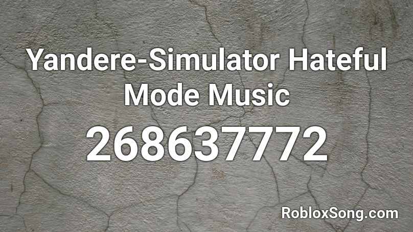Yandere-Simulator Hateful Mode Music Roblox ID