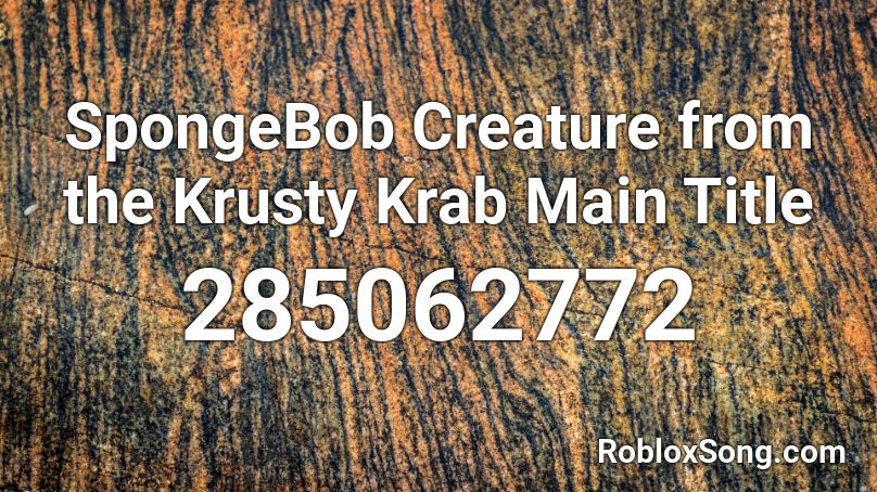 Spongebob Creature From The Krusty Krab Main Title Roblox Id Roblox Music Codes - roblox error code 772