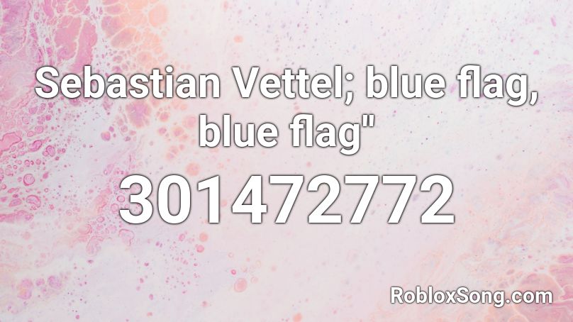 Sebastian Vettel; blue flag, blue flag'' Roblox ID