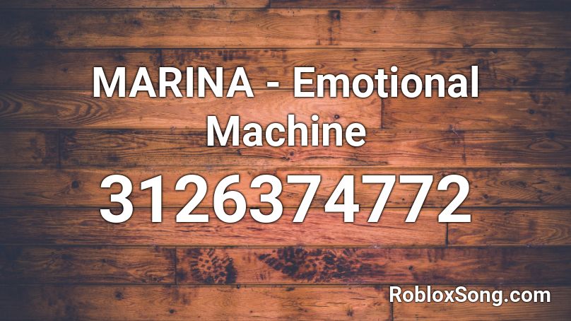 MARINA - Emotional Machine Roblox ID