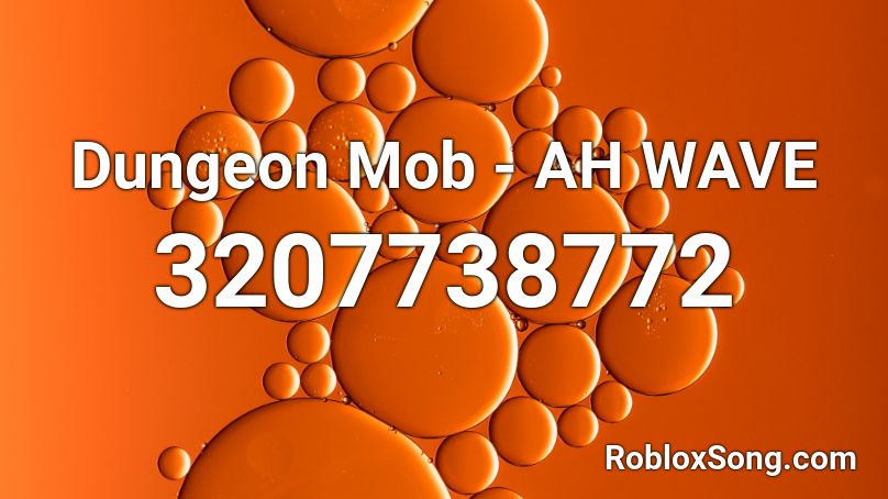 Dungeon Mob - AH WAVE Roblox ID
