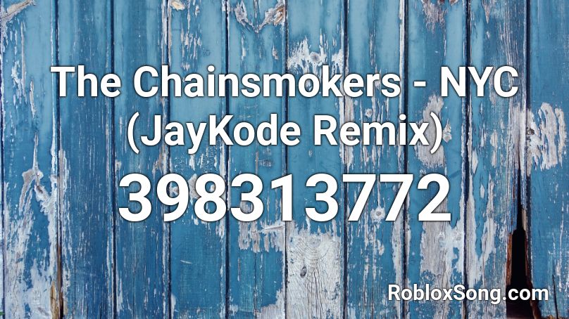 The Chainsmokers - NYC (JayKode Remix)  Roblox ID