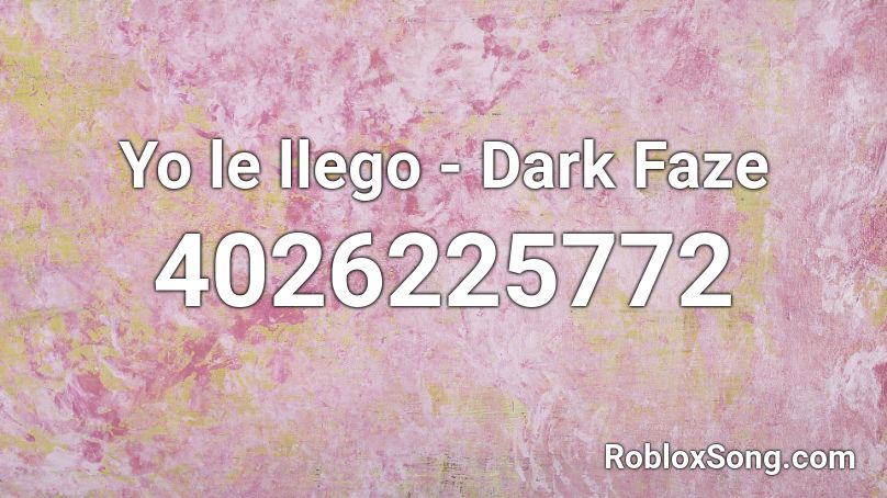 Yo le llego - Dark Faze Roblox ID