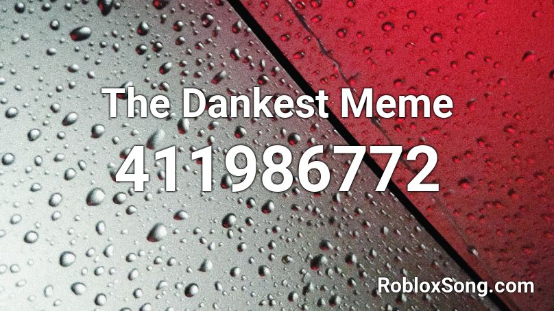 The Dankest Meme Roblox ID