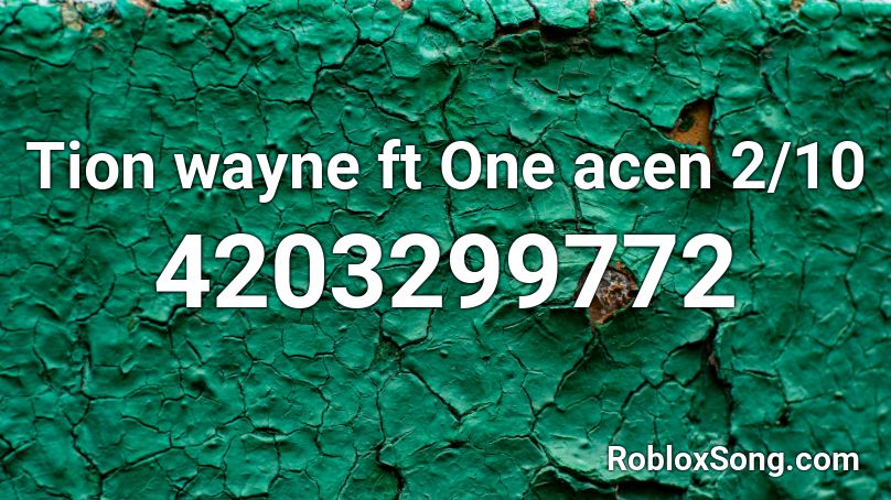 Tion wayne ft One acen 2/10 Roblox ID