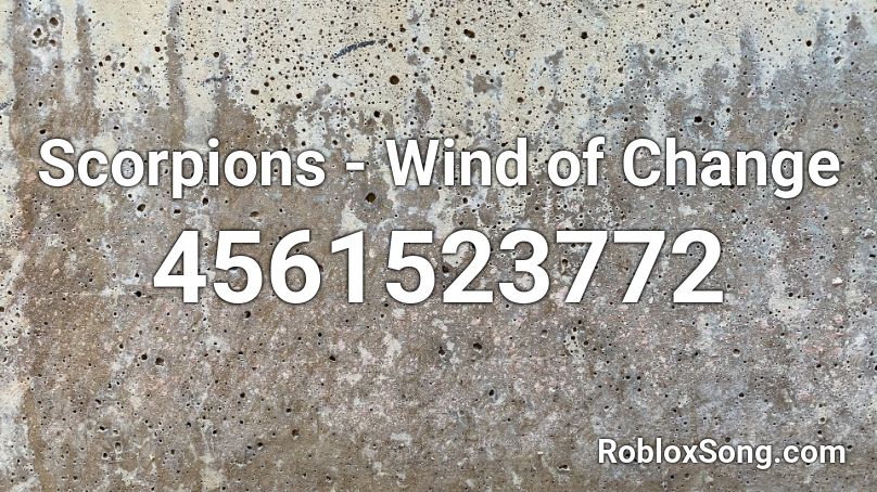 Scorpions - Wind of Change Roblox ID