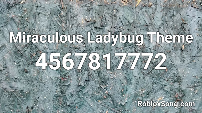 Miraculous Ladybug Theme Roblox Id Roblox Music Codes - miraculous roblox id