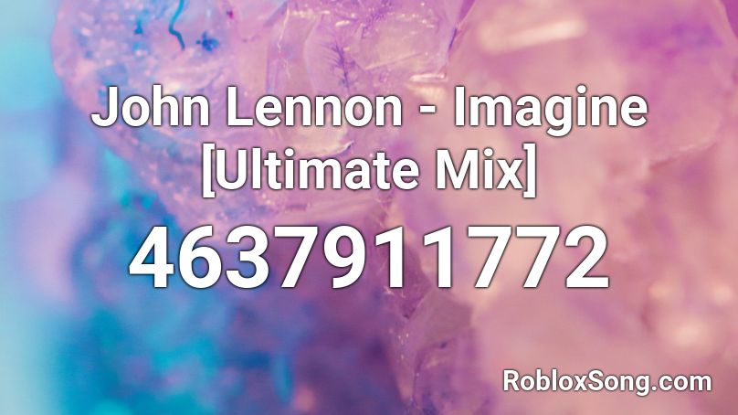 John Lennon - Imagine [Ultimate Mix] Roblox ID