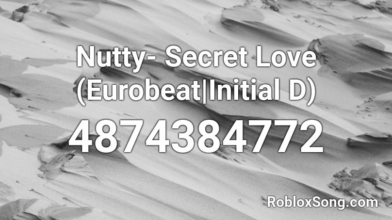 Nutty Secret Love Eurobeat Initial D Roblox Id Roblox Music Codes - roblox 772 love id