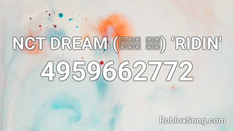 NCT DREAM (엔시티 드림) ‘RIDIN' Roblox ID