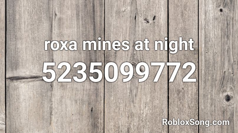 roxa mines at night Roblox ID