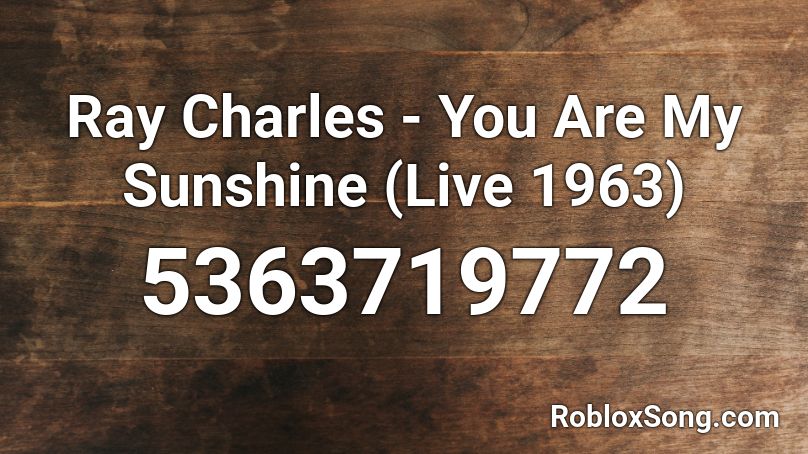 Ray Charles - You Are My Sunshine (Live 1963) Roblox ID