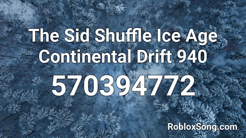 The Sid Shuffle Ice Age Continental Drift 940 Roblox ID