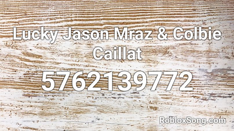 Lucky Jason Mraz & Colbie Caillat Roblox ID