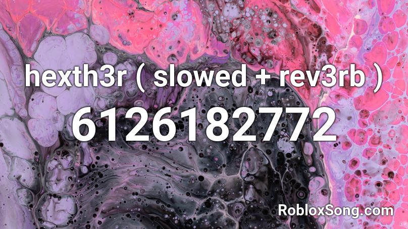 hexth3r ( slowed + rev3rb ) Roblox ID