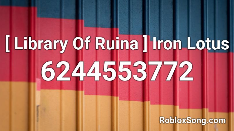 [ Library Of Ruina ] Iron Lotus Roblox ID