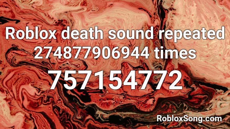 Roblox death sound repeated 274877906944 times Roblox ID