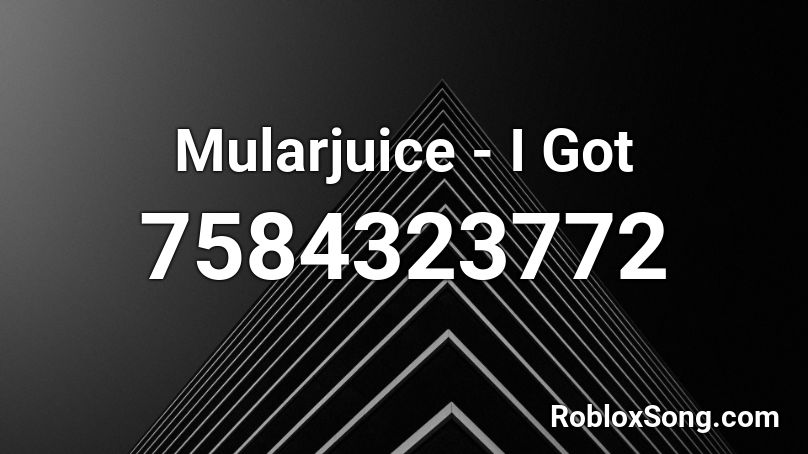 Mularjuice - I Got Roblox ID