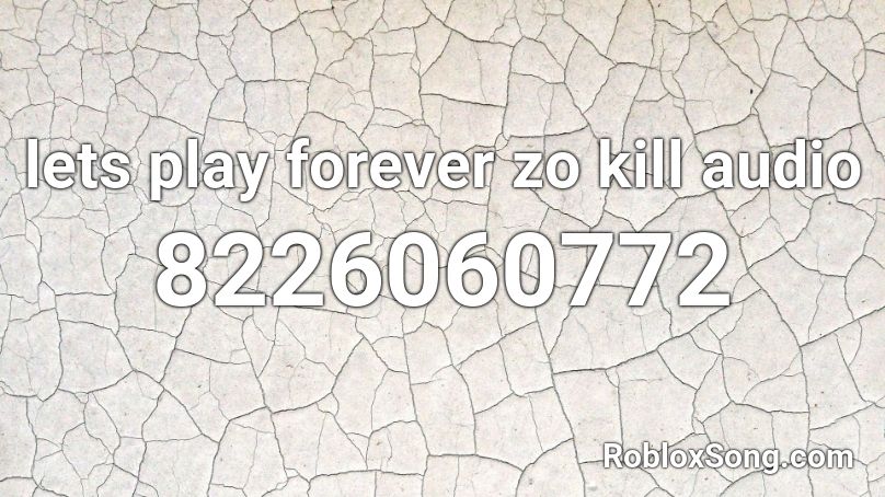 lets play forever zo kill audio Roblox ID