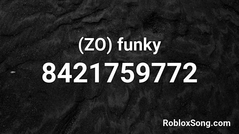 (ZO) funky Roblox ID