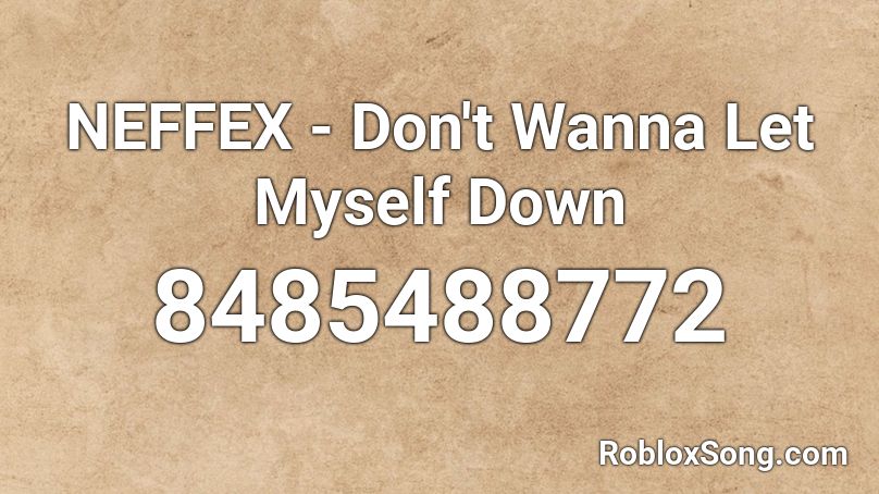NEFFEX - Don't Wanna Let Myself Down Roblox ID