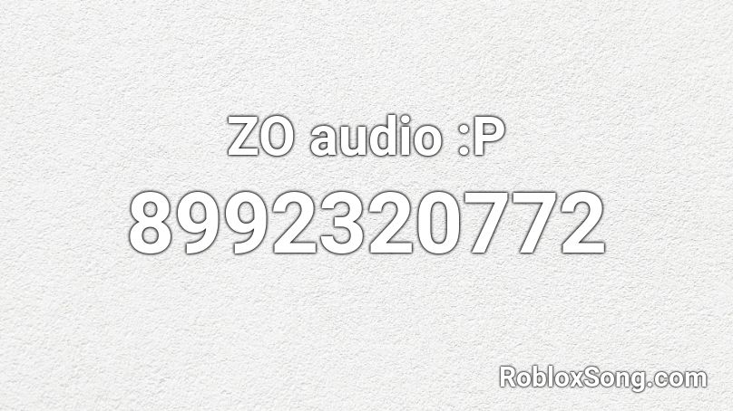 ZO audio :P Roblox ID