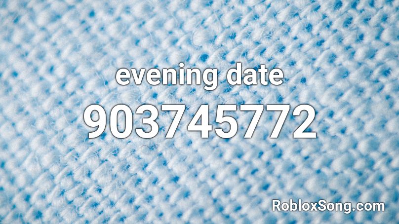 evening date Roblox ID