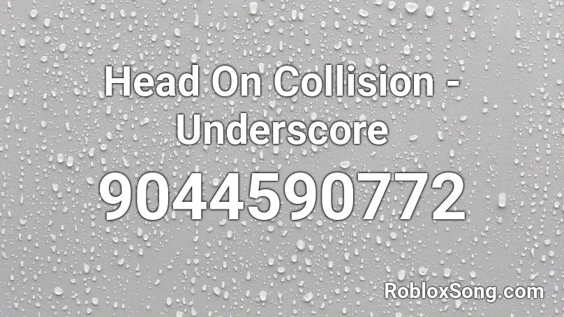 Head On Collision - Underscore Roblox ID