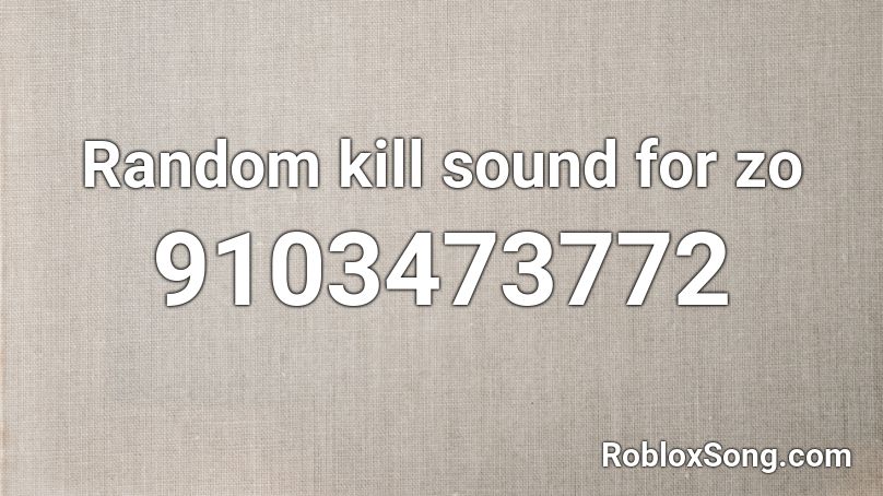 Random kill sound for zo Roblox ID