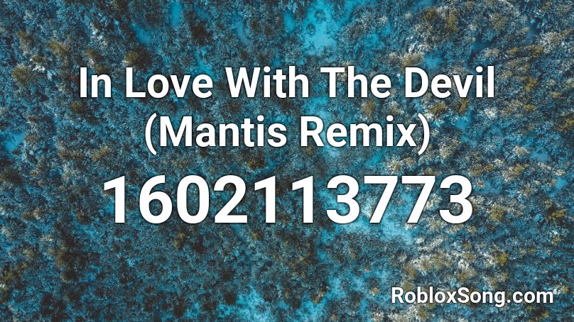 In Love With The Devil (Mantis Remix) Roblox ID