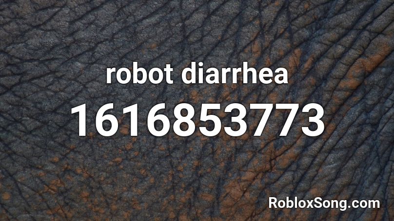 robot diarrhea Roblox ID