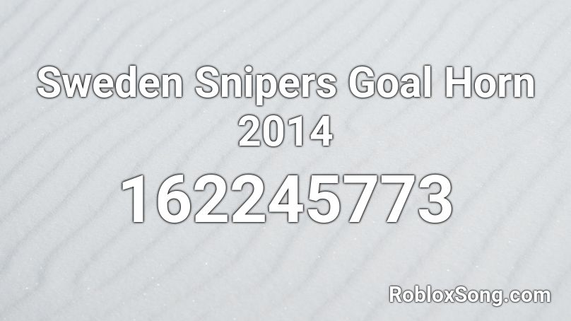Sweden Snipers Goal Horn 2014 Roblox ID
