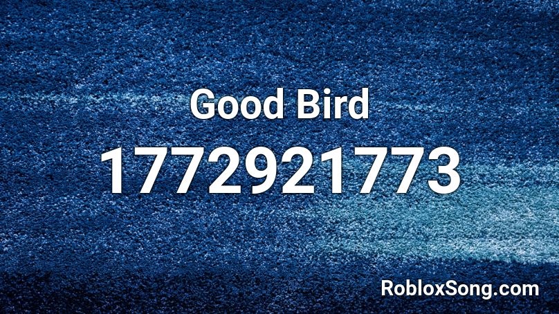 Good Bird Roblox ID